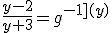 \frac{y-2}{y+3}=g^{-1](y)